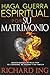 Haga guerra espiritual por su matrimonio: Identifique la batalla por su corazón, su hogar y su familia (Spanish Edition)