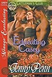 Educating Casey [Cattleman's Club 5] (Siren Publishing Menage Everlasting)