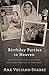 Birthday Parties in Heaven: Thoughts on Love, Life, Grief, and Other Matters of the Heart by Ana Veciana-Suarez
