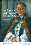 Bishop John V. Taylor: Poet, Priest and Prophet: The Life and Thought of Bishop John V. Taylor by