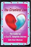 Image de The Cruelest Con: The Guide for a S.a.F.E. Adoption Journey
