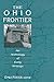 The Ohio Frontier: An Anthology of Early Writings (Ohio River Valley Series) by 