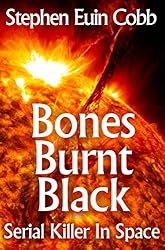 Bones Burnt Black: Serial Killer in Space