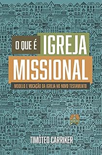 Livro O Que é Igreja Missional : Modelo e vocação da Igreja no Novo Testamento