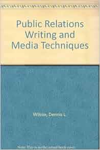 Public Relations Writing And Media Techniques Dennis L