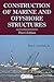 Construction of Marine and Offshore Structures, Third Edition