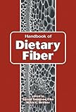 Handbook of Dietary Fiber, , 0824789601