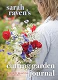 Sarah Raven's Cutting Garden Journal: Expert Advice for a Year of Beautiful Cut Flowers by