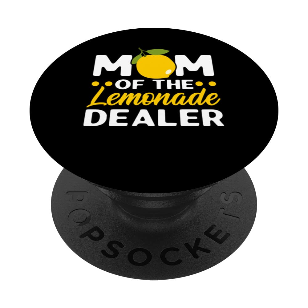 Mom Of The Lemonade Dealer Lemon Lover Fruit Beverage PopSockets Swappable PopGrip