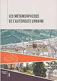 Les métamorphoses de l'autoroute urbaine by