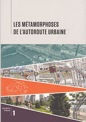 Les métamorphoses de l'autoroute urbaine by FNAU