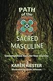 Path of the Sacred Masculine: Contemplation Tools for Your Journey by Karen Kiester, Keith H Johnson