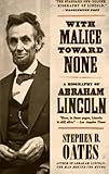 With Malice Toward None: A Life of Abraham Lincoln by Stephen B. Oates