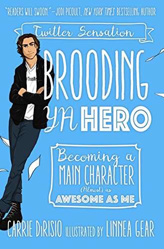 [D0wnl0ad] Brooding YA Hero: Becoming a Main Character (Almost) as Awesome as Me DOC