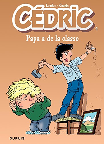 Cédric - Tome 4 - Papa a de la classe (French Edition) by Cauvin
