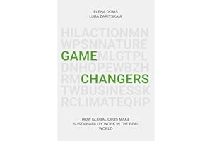 Gamechangers: How Global CEOs Make Sustainability Work in the Real World