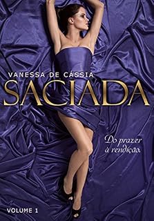 Livro Saciada: Do prazer à rendição (Trilogia Sublime Fascinação Livro 1)