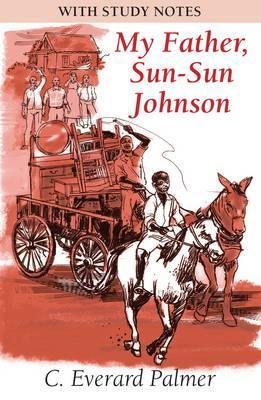 [(My Father, Sun-Sun Johnson (with Study Notes) )] [Author: C.Everard Palmer] [Nov-2012]