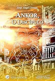Livro Ankor, o Discipulo: A aventura de um Jovem Príncipe nos Mistérios de Atlântida