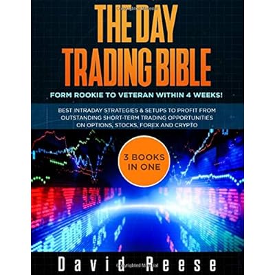 The Day Trading Bible: Form Rookie to Veteran within 4 Weeks! Best Intraday Strategies and Setups to profit from Outstanding Short-term Trading Opportunities on Options, Stocks, Forex and Crypto The Day Trading Bible: Form Rookie to Veteran within 4 Weeks! Best Intraday Strategies and Setups to profit from Outstanding Short-term Trading Opportunities on Options, Stocks, Forex and Crypto