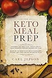 Keto Meal Prep: Ketogenic Diet Meal Plan: Weight Loss At Your Fingertips Through The Keto Diet Plan - Based On The Benefits of The Ketogenic Diet, Ketosis, Low Carb, Low Fat, Ketone Diet Plan