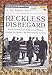 Reckless Disregard: How Liberal Democrats Undercut Our Military, Endanger Our Soldiers, and Jeopardize Our Security by Lt. Col. Robert "Buzz" Patterson - Book by Buzz Patterson