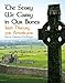 The Story We Carry in Our Bones: Irish History for Americans by