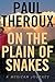 On the Plain of Snakes: A Mexican Journey - Book by Paul Theroux