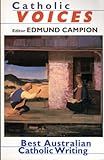 Front cover for the book Catholic voices : best Australian Catholic writing by Edmund Campion
