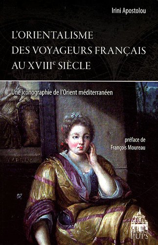 L' orientalisme des voyageurs français au XVIIIe siècle