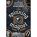The Spinning Magnet: The Electromagnetic Force That Created the Modern World--and Could Destroy It
