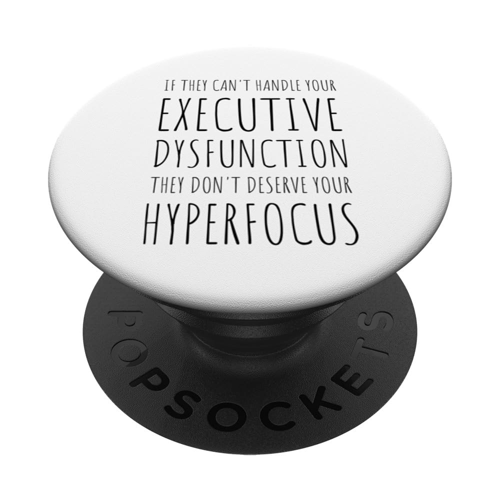 Executive Dysfunction and Hyperfocus, ADHD PopSockets Swappable PopGrip
