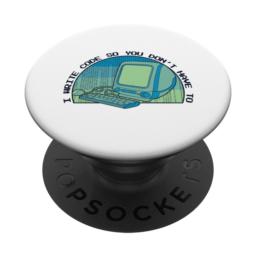 I Write Code So You Don't Have To Developer Programmer PopSockets Swappable PopGrip