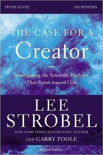 The Case for a Creator Study Guide Revised Edition: Investigating the Scientific Evidence That Points Toward God