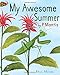 My Awesome Summer by P. Mantis (A Nature Diary)