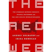 The Red Web: The Struggle Between Russias Digital Dictators and the New Online Revolutionaries