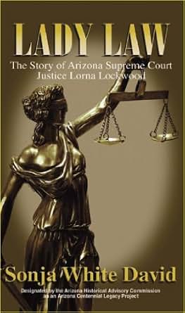 Amazon Com Lady Law Quot The Story Of Arizona Supreme Court Justice Lorna Lockwood Quot Ebook Sonja