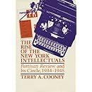 The Rise of the New York Intellectuals: Partisan Review and Its Circle, 1934&ndash;1945 (History of American Thought and Culture)