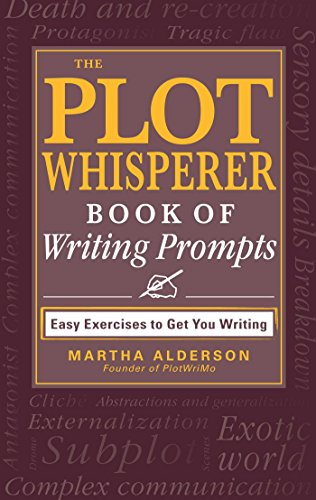 The Plot Whisperer Book of Writing Prompts: Easy Exercises to Get You Writing