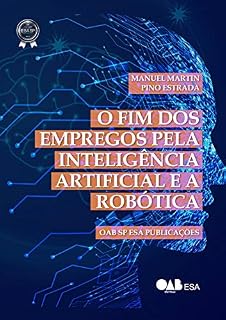 Livro O FIM DOS EMPREGOS PELA INTELIGÊNCIA ARTIFICIAL E A ROBÓTICA