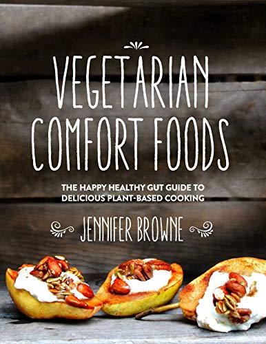FREE Vegetarian Comfort Foods: The Happy Healthy Gut Guide to Delicious Plant-Based Cooking [K.I.N.D.L.E]