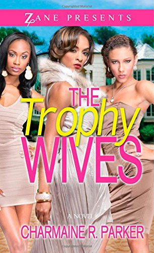 The Trophy Wives: A Novel (Zane Presents)