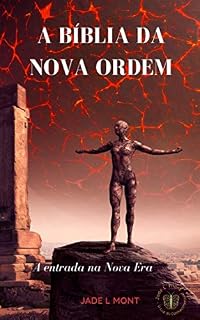 Livro A BÍBLIA DA NOVA ORDEM: A entrada na Nova Era