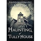 The Haunting of Tully House: The Lyte Brothers Supernatural Suspense: Book 2