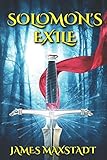 Solomon's Exile by James Maxstadt