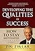 Developing the Qualities of Success: How to Stay Motivated Volume I