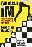 Amateur to IM: Proven Ideas and Training Methods