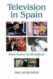 Image de Television in Spain: From Franco to Almodóvar (Monografías A)