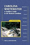 Carolina Whitewater: A Paddler's Guide to the