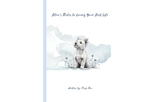 Blue's Rules to Living Your Best Life: Life Advice from a Wise Westie